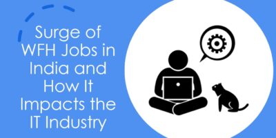 Surge of WFH Jobs in India and How It Impacts the IT Industry